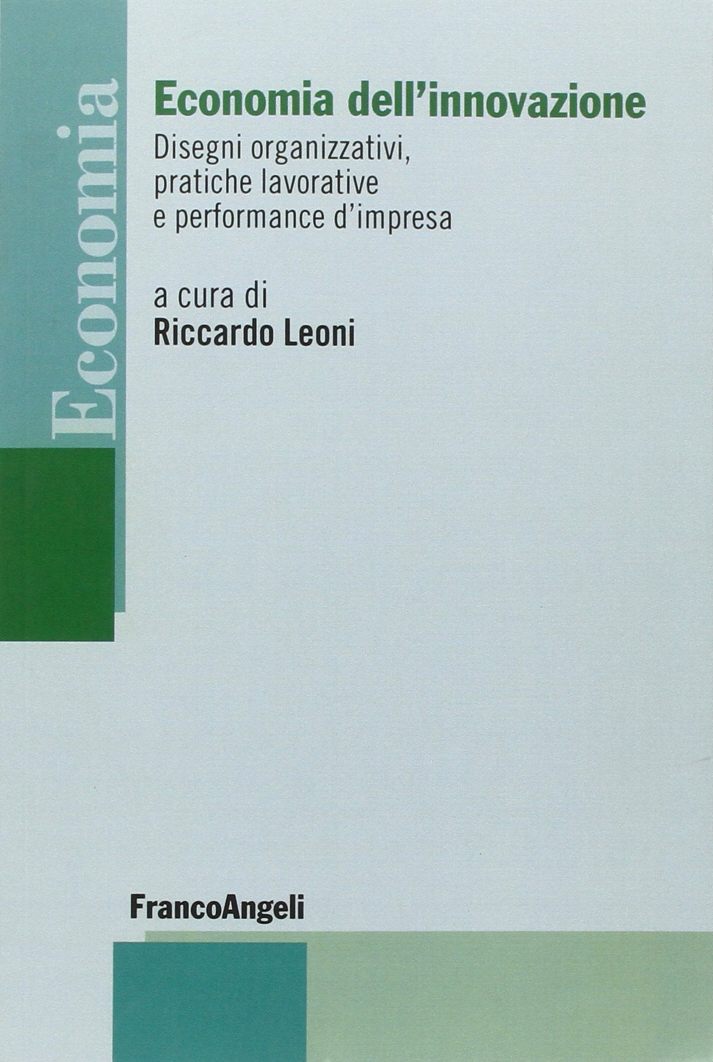 Economia dell'innovazione. Disegni organizzativi, pratiche lavorative e performance d'impresa