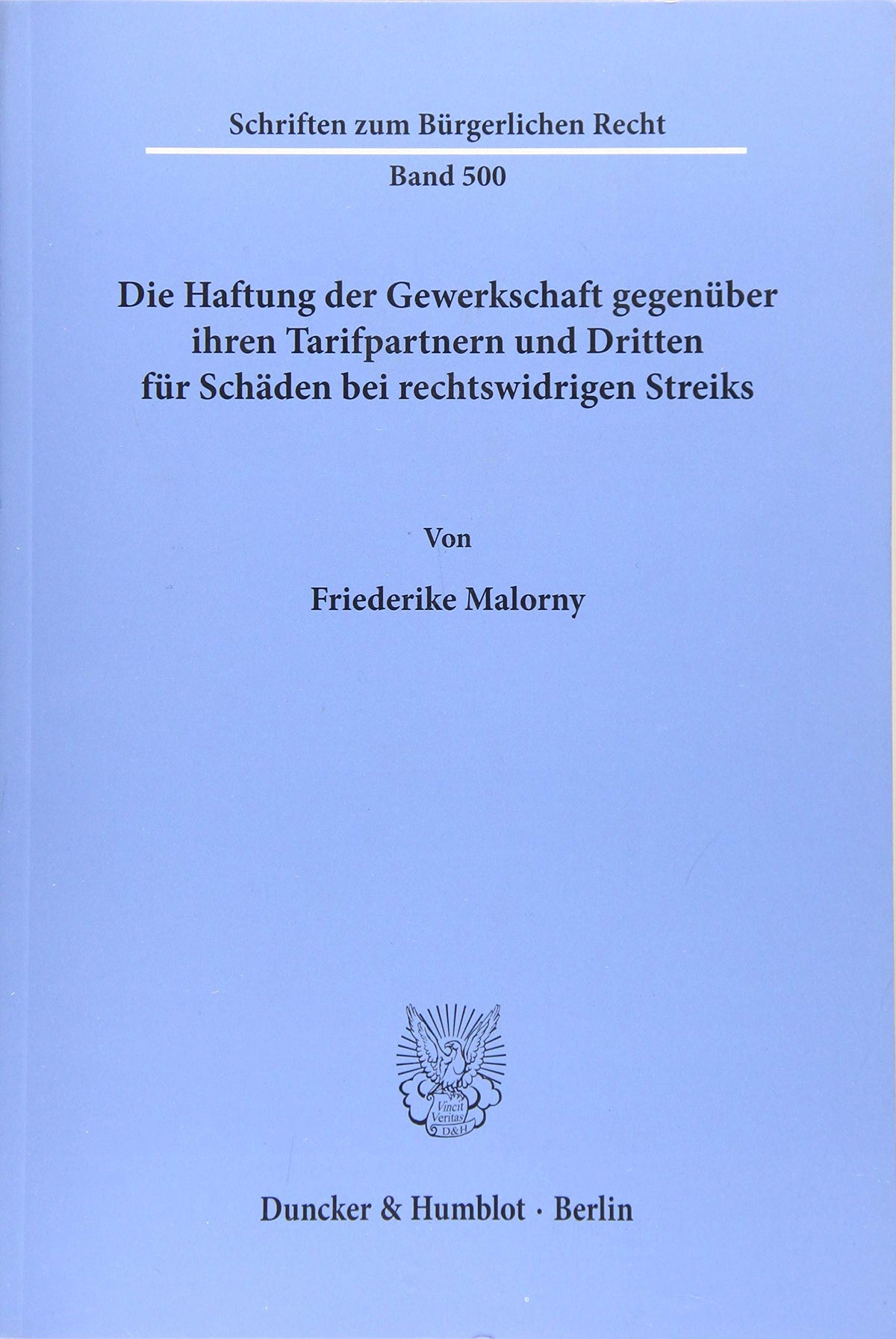 Die Haftung Der Gewerkschaft Gegenuber Ihren Tarifpartnern Und Dritten Fur Schaden Bei Rechtswidrigen Streiks (Schriften