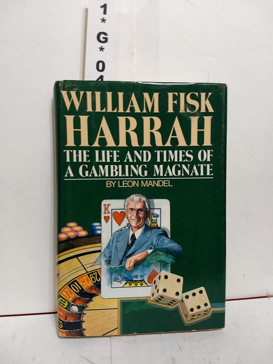 William Fisk Harrah: The Life and Time of a Gambling Magnate