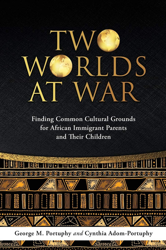 Two Worlds at War: Finding Common Cultural Grounds for African Immigrant Parents and Their Children