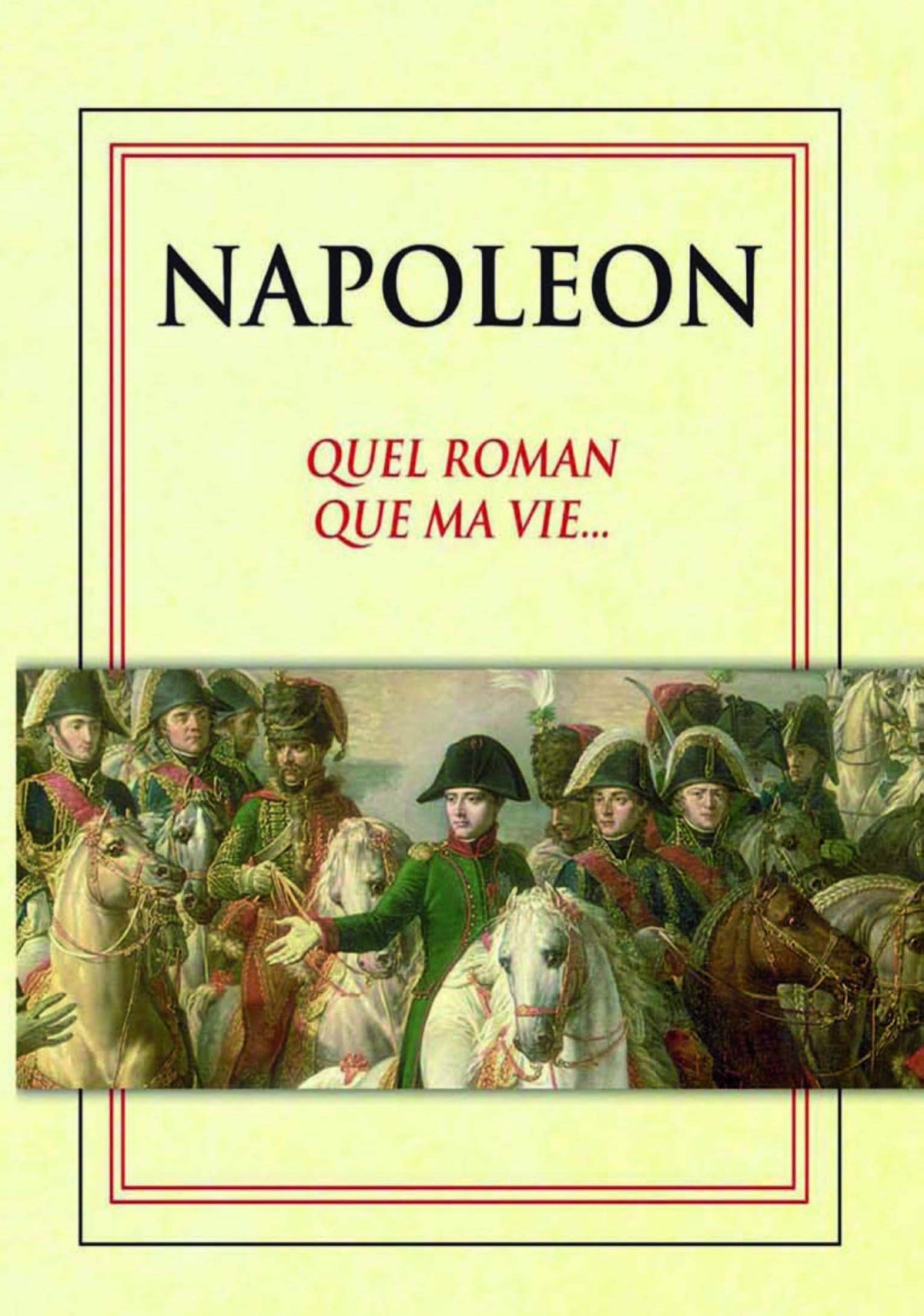Napoléon - Quel Roman Que Ma Vie [Édition Limitée]