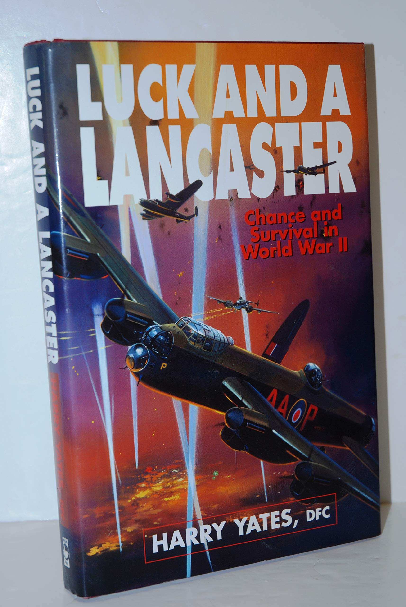 LUCK AND A LANCASTER - Chance and Survival in World War Two