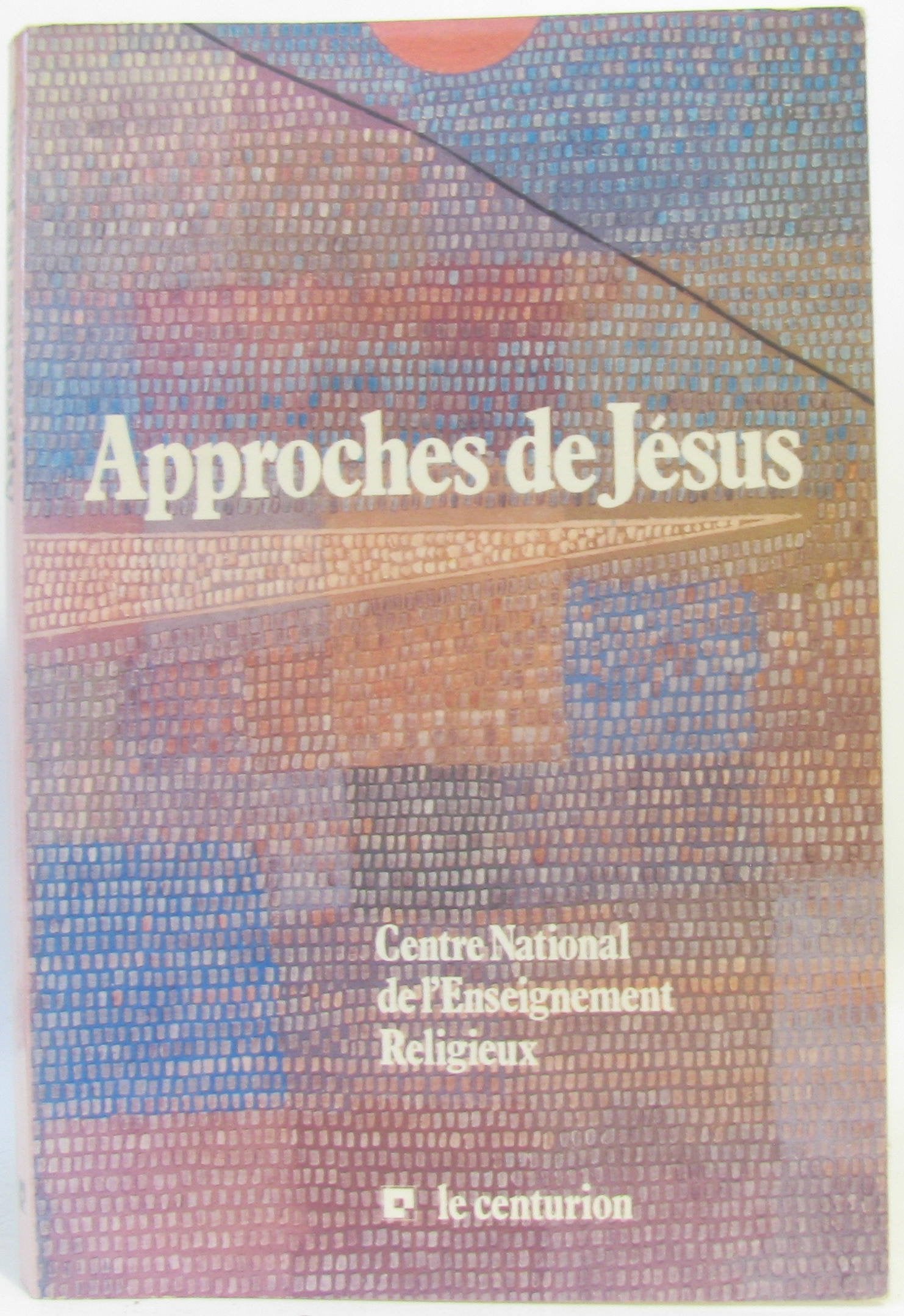 Approches de Jésus - Centre National de l'Enseignement religieux
