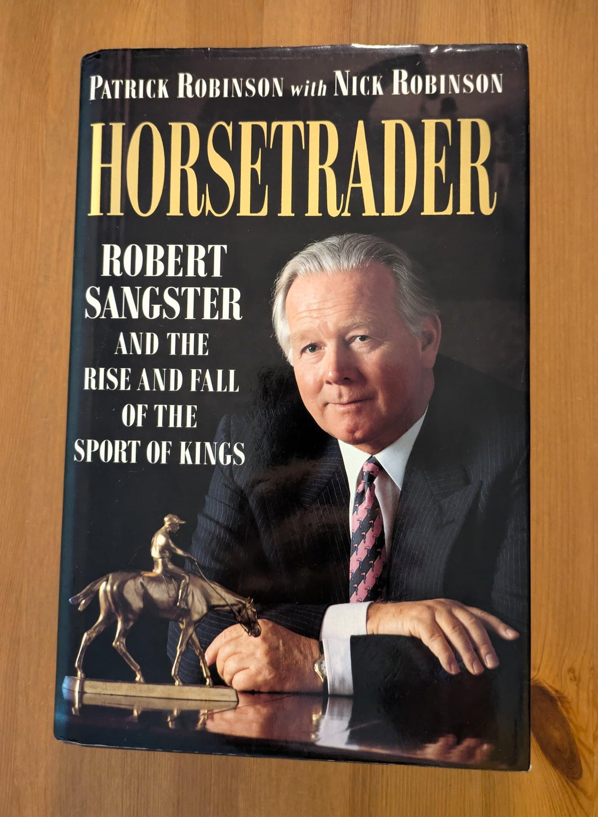 Horsetrader: Robert Sangster and the Rise and Fall of the Sport of Kings