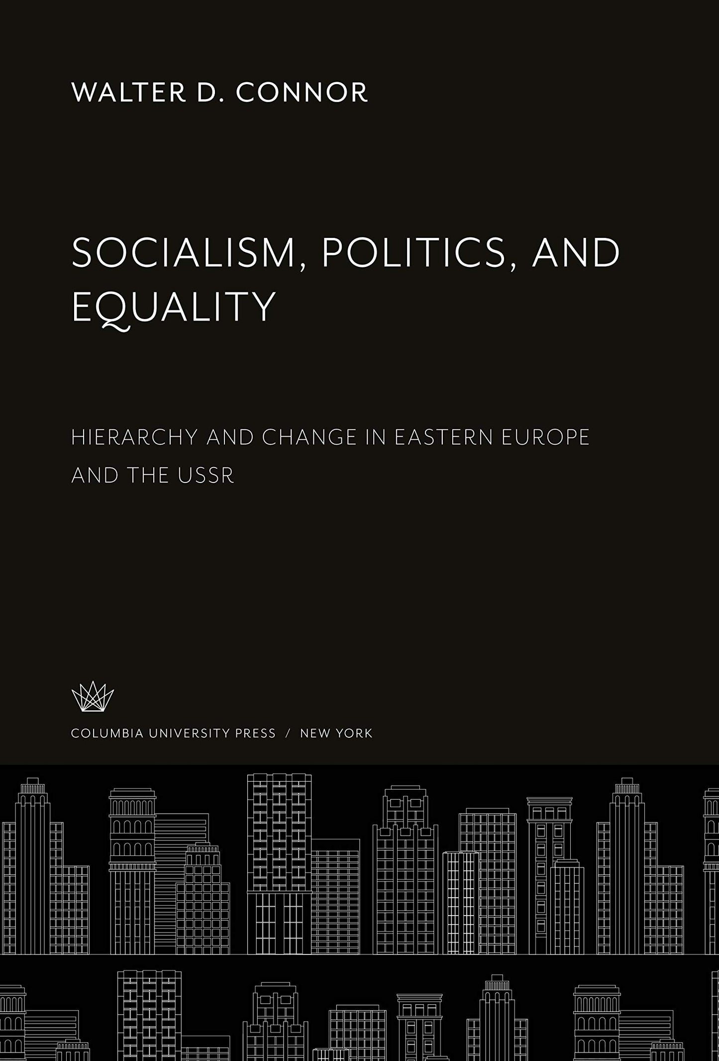 Socialism, Politics, and Equality: Hierarchy and Change in Eastern Europe and the Ussr