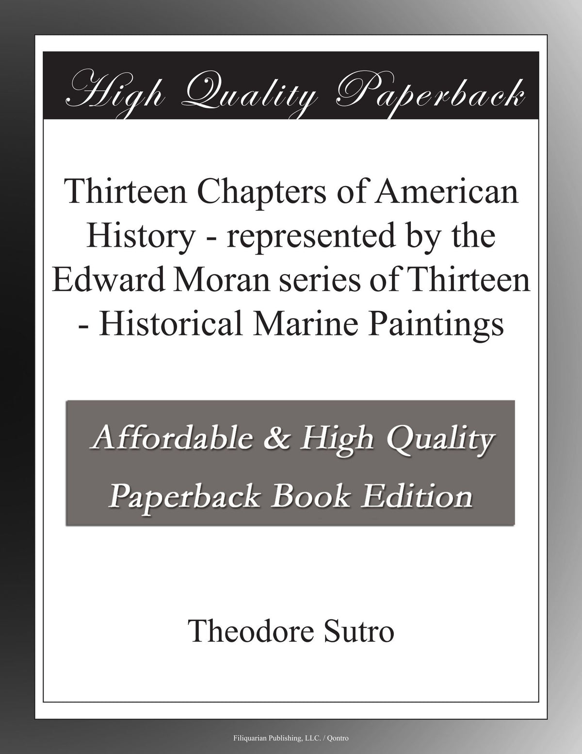 Thirteen Chapters of American History - represented by the Edward Moran series of Thirteen - Historical Marine Paintings