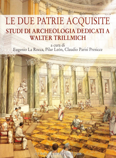 Le Due patrie acquisite. Studi di archeologia dedicati a Walter Trillmich (Bullettino della Commissione Archeologica Com