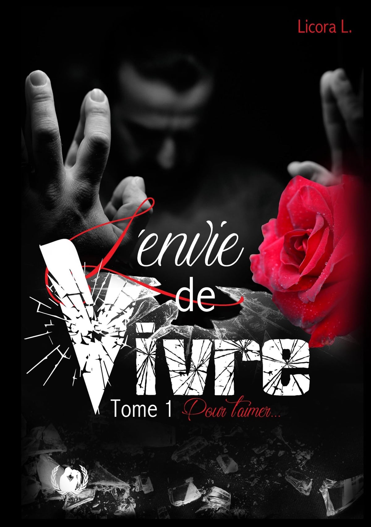 L'envie de vivre: Tome 1 : Pour t'aimer