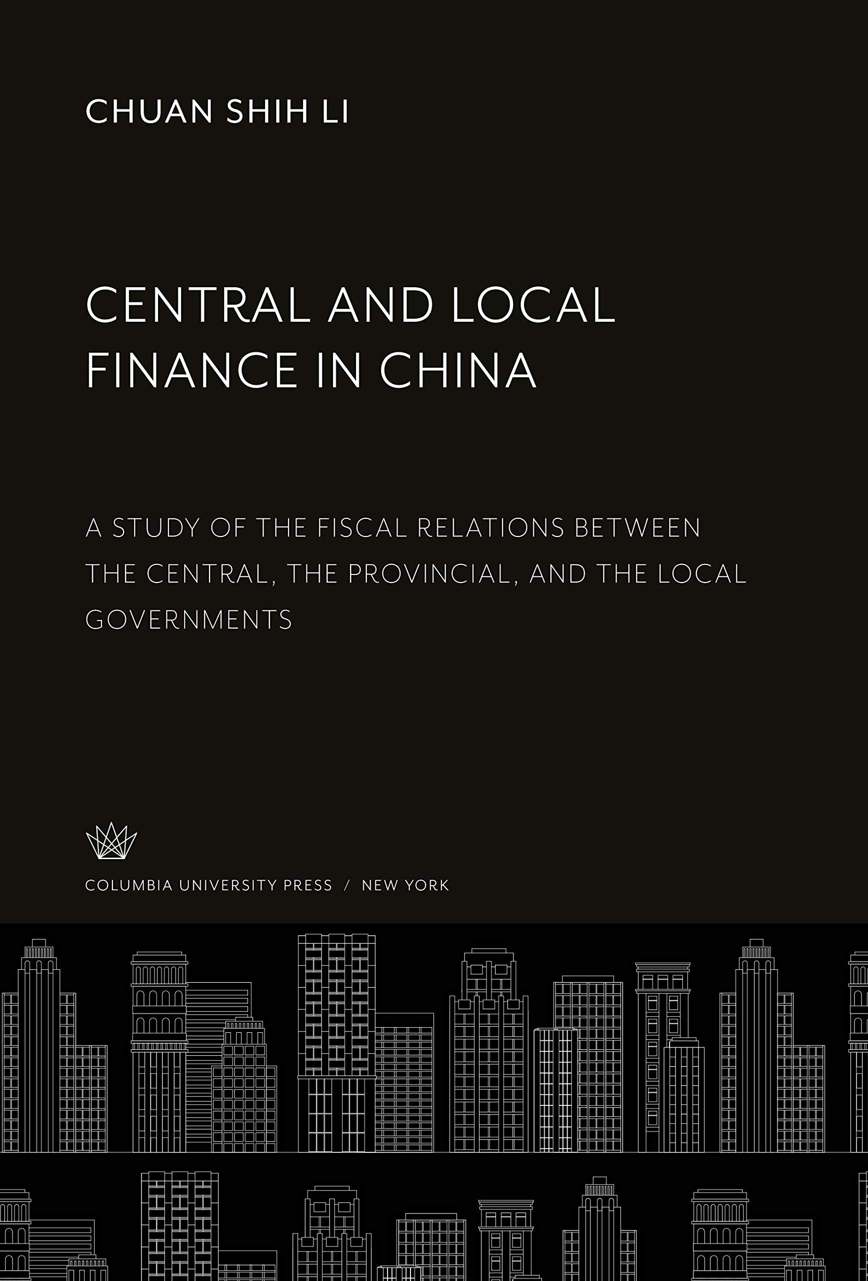 Central and Local Finance in China: A Study of the Fiscal Relations Between the Central, the Provincial, and the Local Governments