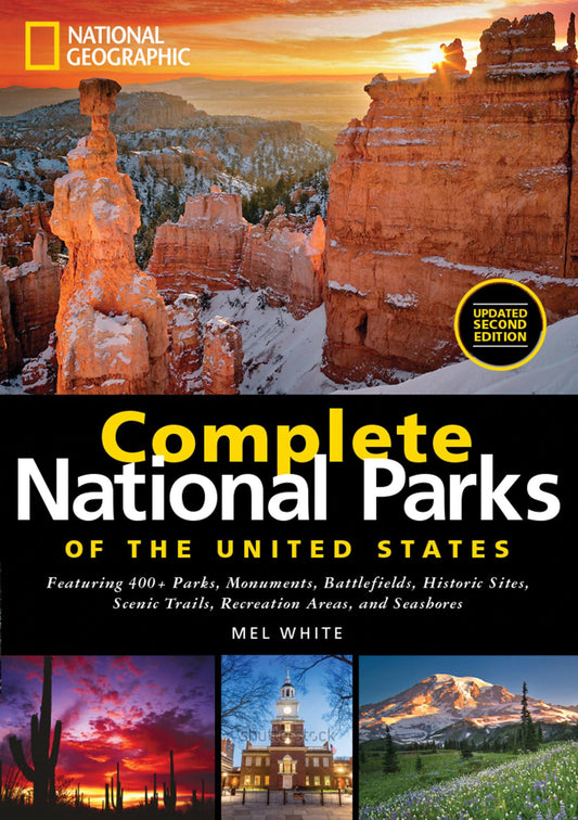 National Geographic Complete National Parks of the United States: 400+ Parks, Monuments, Battlefields, Historic Sites, Scenic Trails, Recreation Areas