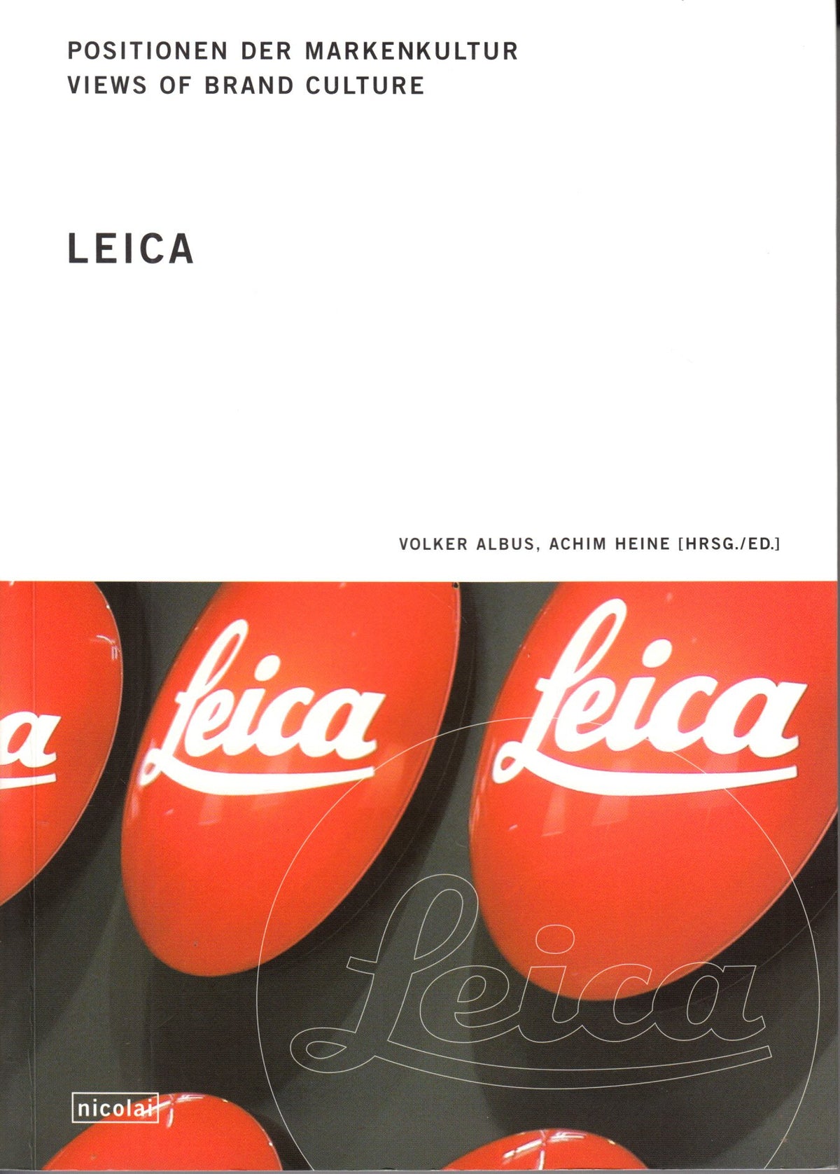 Positionen der Markenkultur /Views of Brand Culture: Positionen der Markenkultur, Bd.2, Leica (German and English Edition)