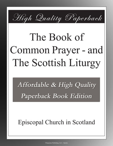 The Book of Common Prayer - and The Scottish Liturgy