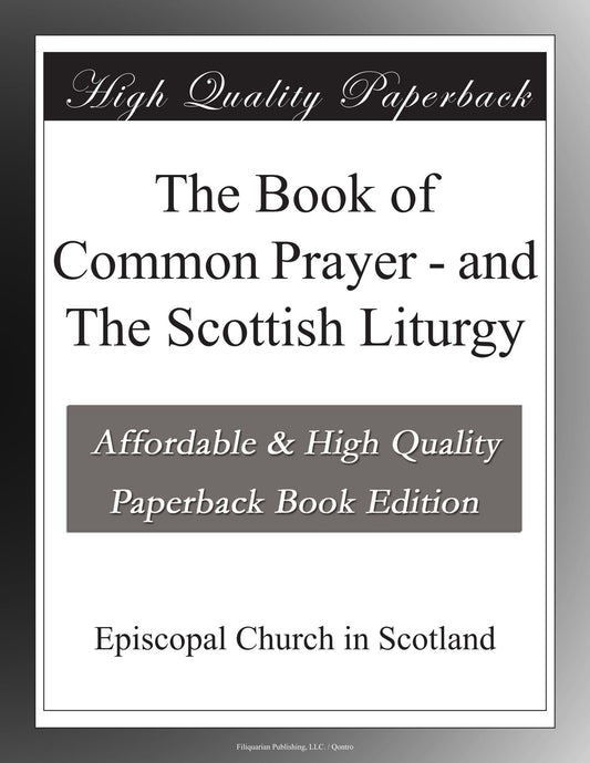 The Book of Common Prayer - and The Scottish Liturgy