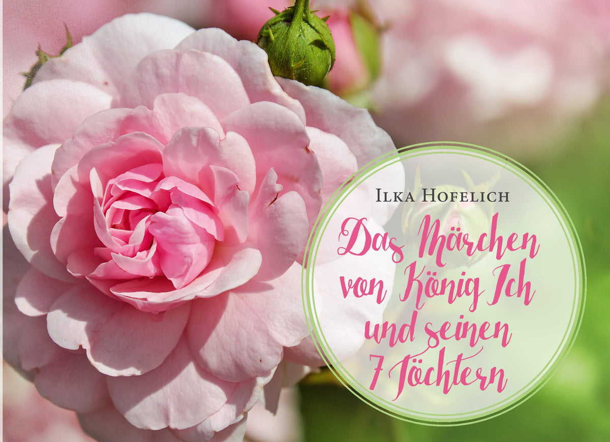 Das Märchen von König Ich und seinen 7 Töchtern (German Edition)