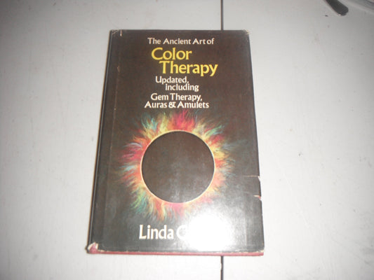 The Ancient Art of Color Therapy: Updated, Including Gem Therapy, Auras, and Amulets