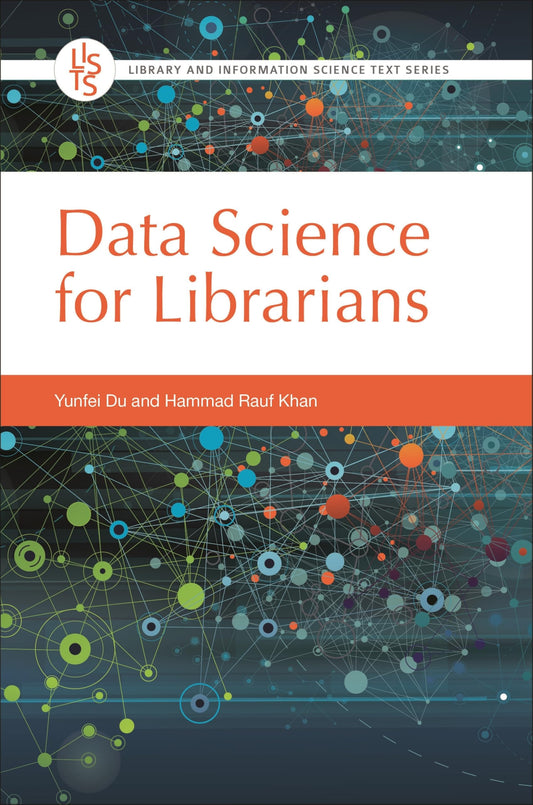 Data Science for Librarians (Library and Information Science Text Series)