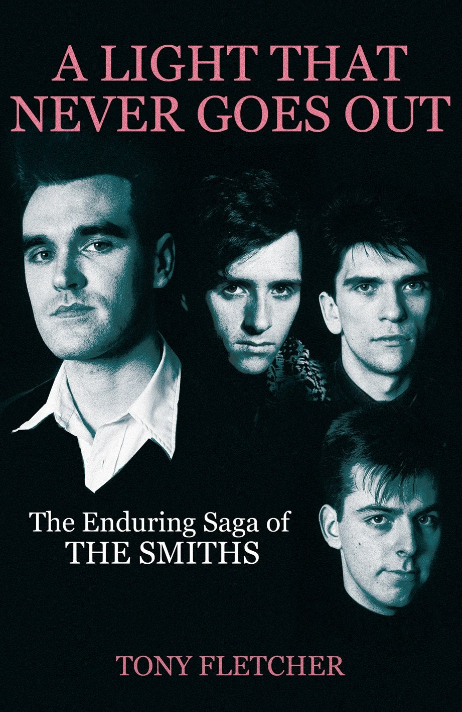 A Light That Never Goes Out: The Enduring Saga of the Smiths