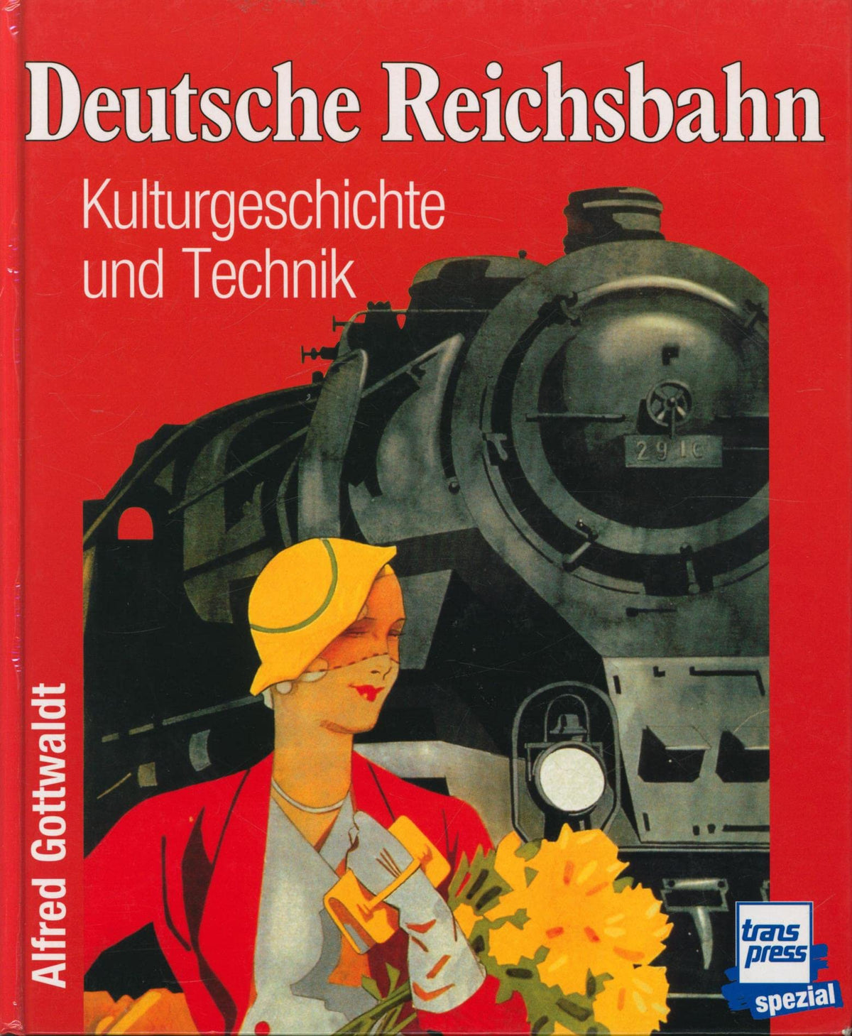 Deutsche Reichsbahn. Kulturgeschichte und Technik