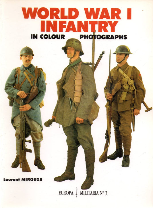 World War 1 Infantry: In Colour Photographs (Europa Militaria, 3)