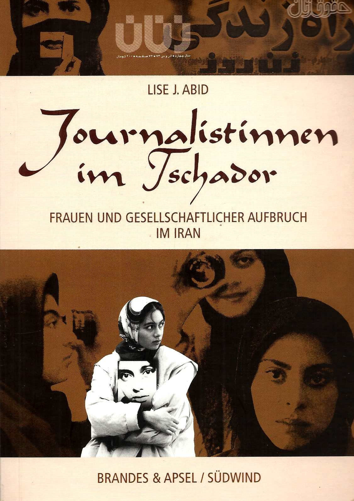 Journalistinnen Im Tschador: Frauen Und Gesellschaftlicher Aufbruch Im Iran