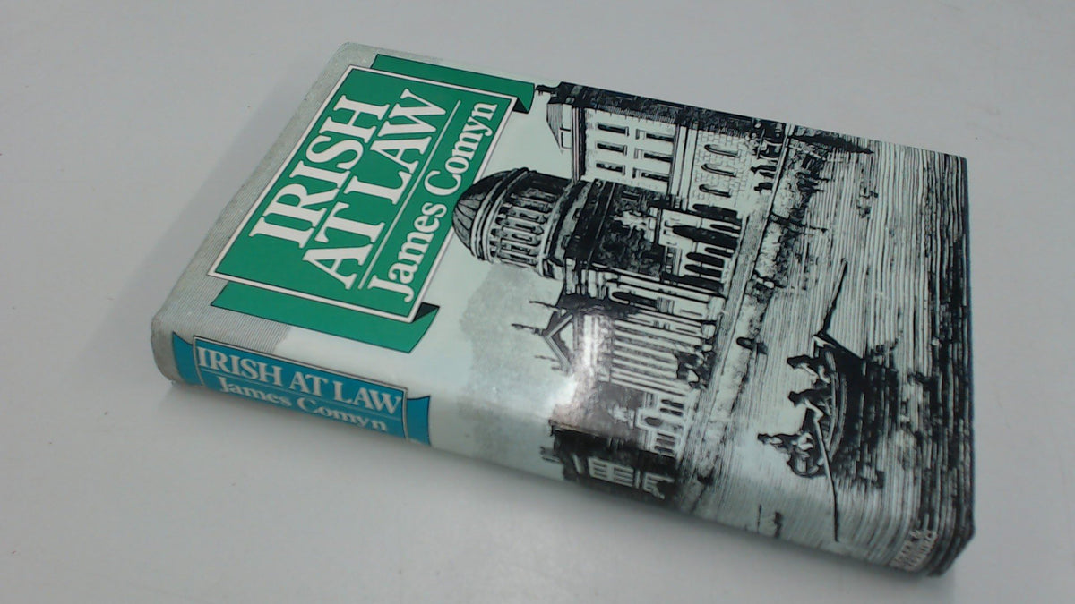 Irish at Law: A Selection of Famous and Unusual Cases