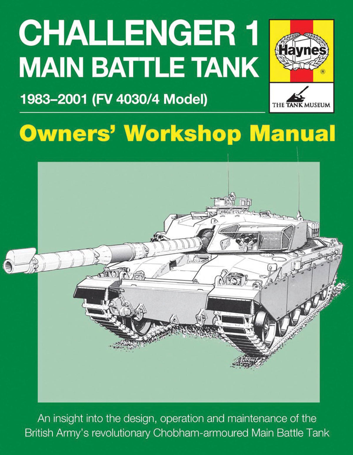 Challenger 1 Main Battle Tank 1983-2001 (FV 4030/4 Model): An insight into the design, operation and maintenance of the 