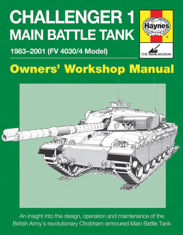 Challenger 1 Main Battle Tank 1983-2001 (FV 4030/4 Model): An insight into the design, operation and maintenance of the 