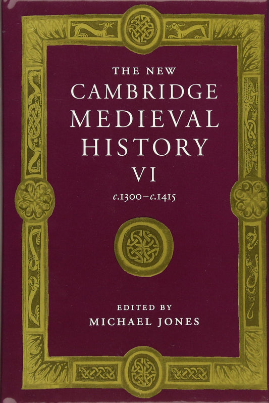 The New Cambridge Medieval History, Vol. 6: c.1300-c.1415