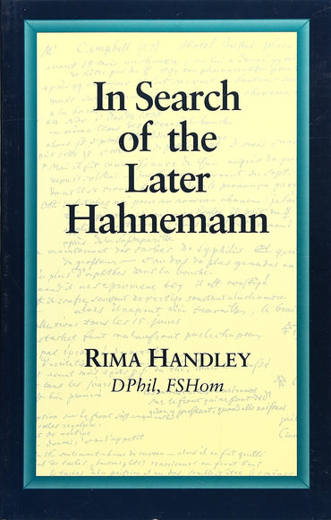 In Search of the Later Hahnemann (Beaconsfield Homoeopathic Library) by Handley, Rima (1997) Paperback