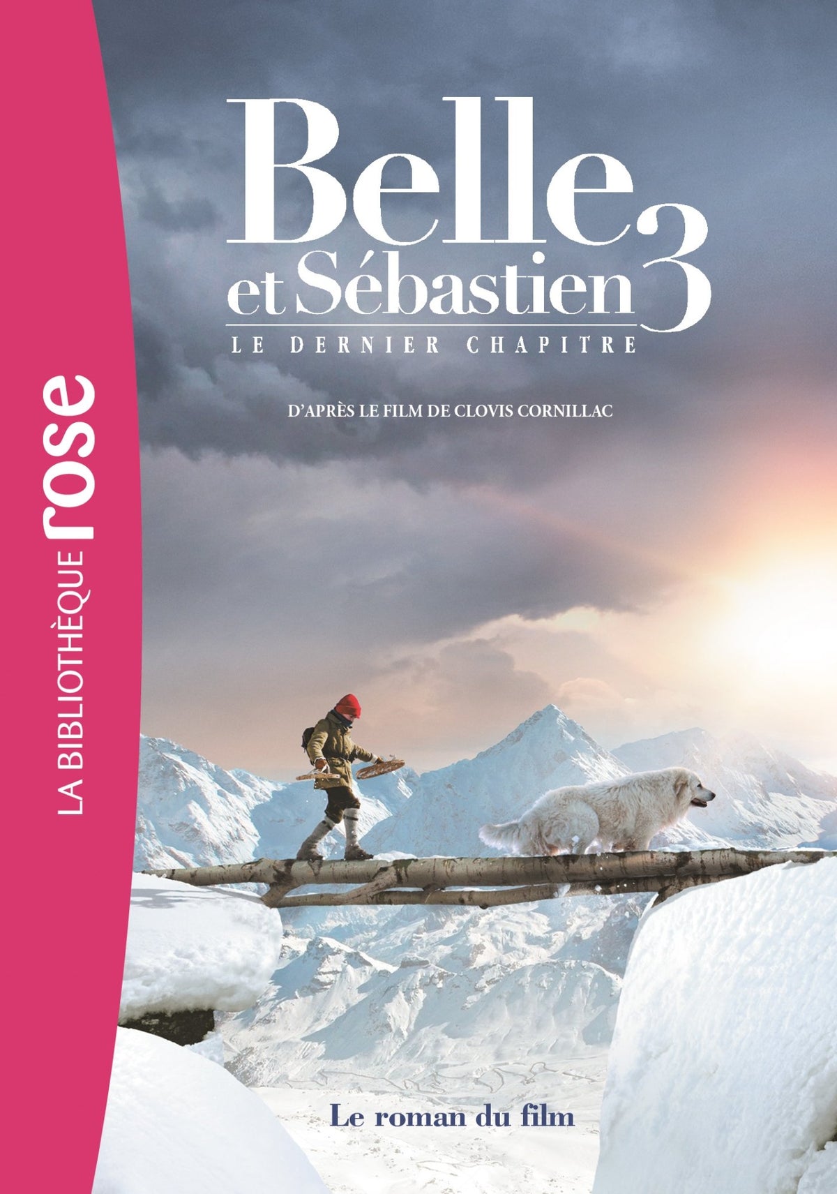Belle et Sébastien 3 Le dernier chapitre - Le roman du film (Films BB Rose 8-10 (0)) (French Edition)