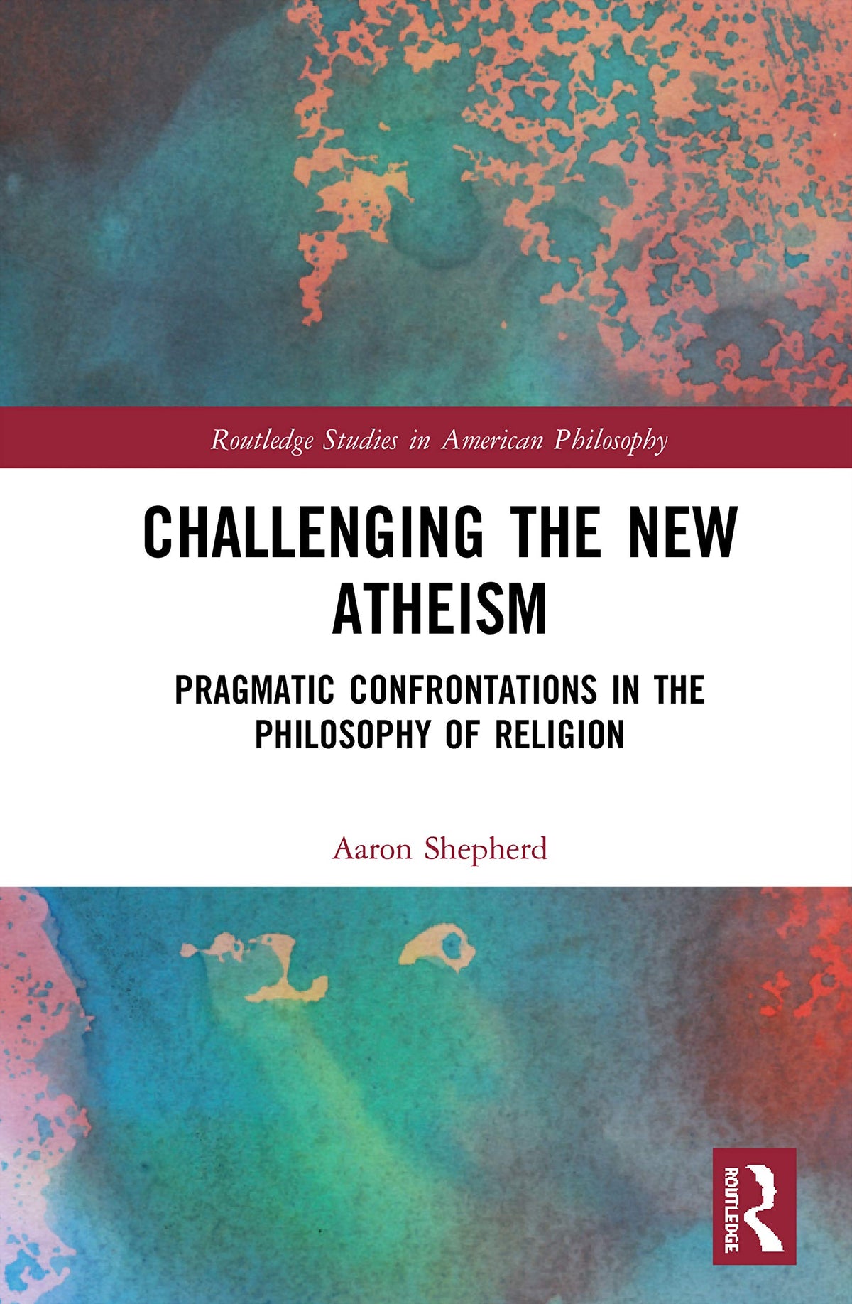 Challenging the New Atheism (Routledge Studies in American Philosophy)
