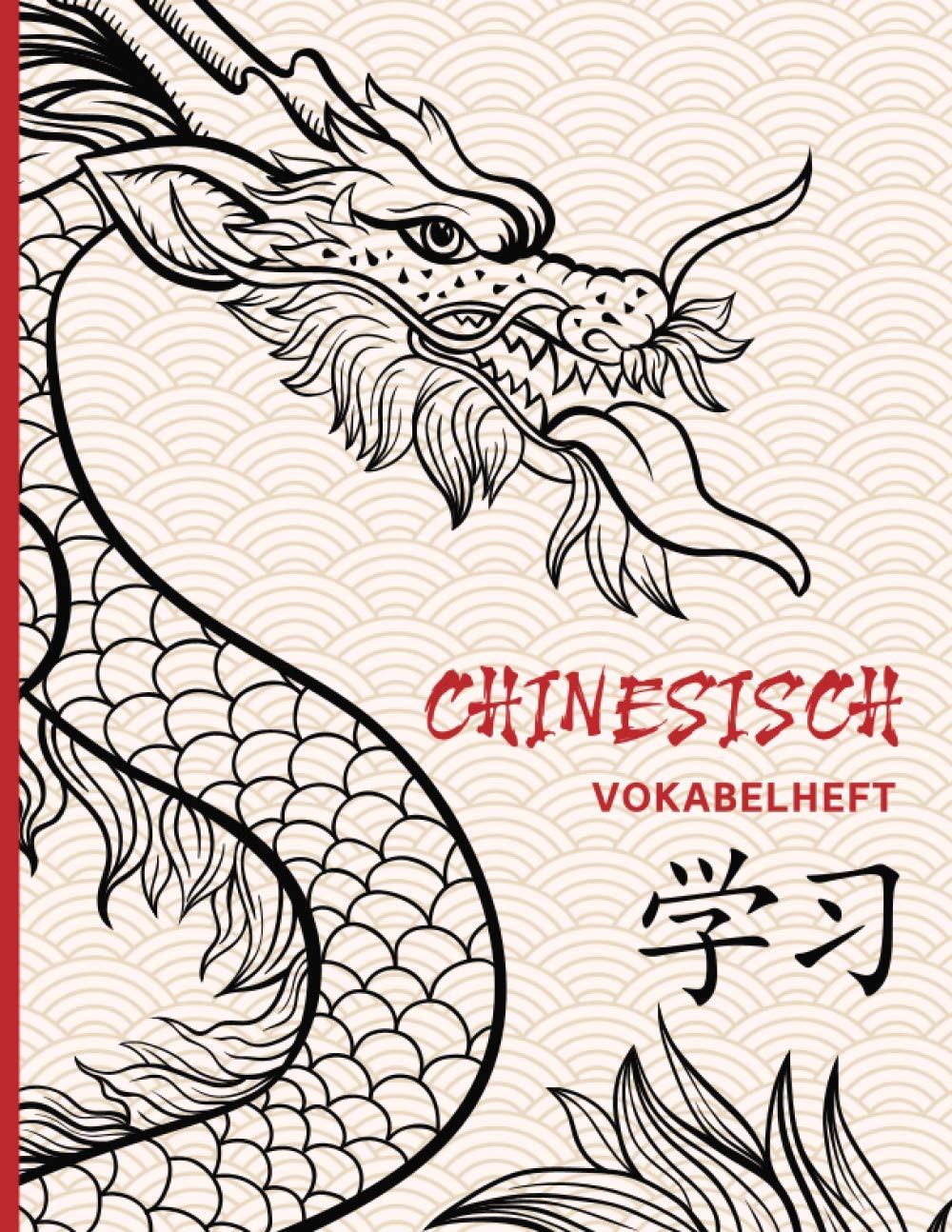 Chinesische Vokabeln | Chinesisch Vokabelheft: Chinesisch Vokabeln schreiben im Vokabelheft A4 3 Spalten auf 112 Seiten 