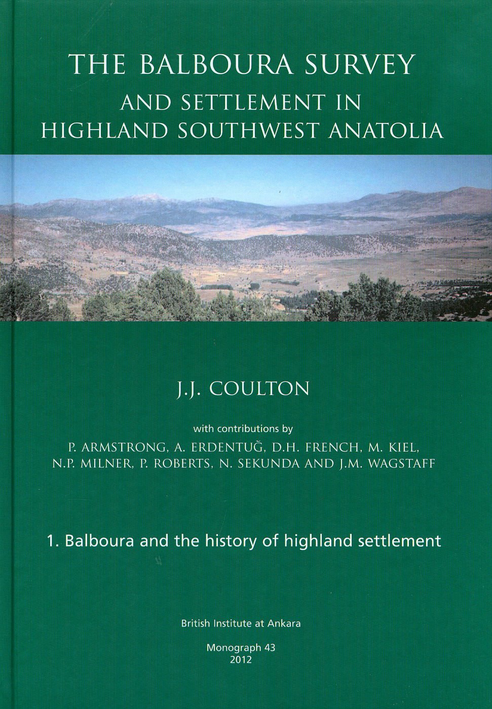 The Balboura Survey and Settlement in Highland Southwest Anatolia (BIAA Monographs)