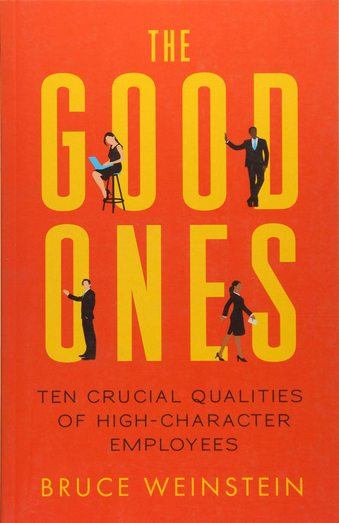 The Good Ones: Ten Crucial Qualities of High-Character Employees