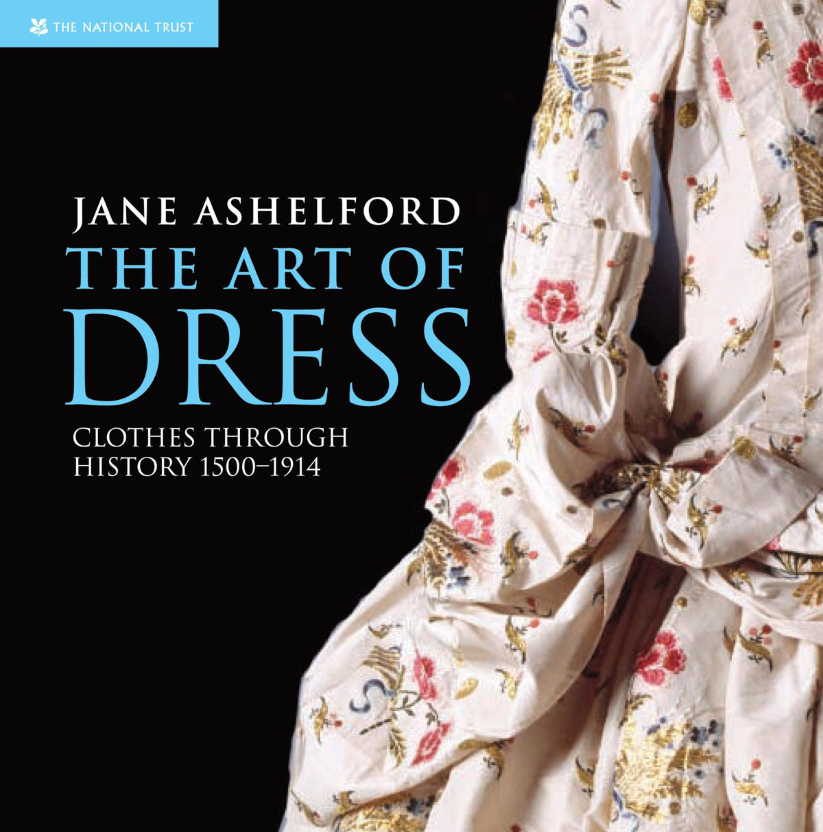 The Art of Dress: Clothes Through History 1500–1914