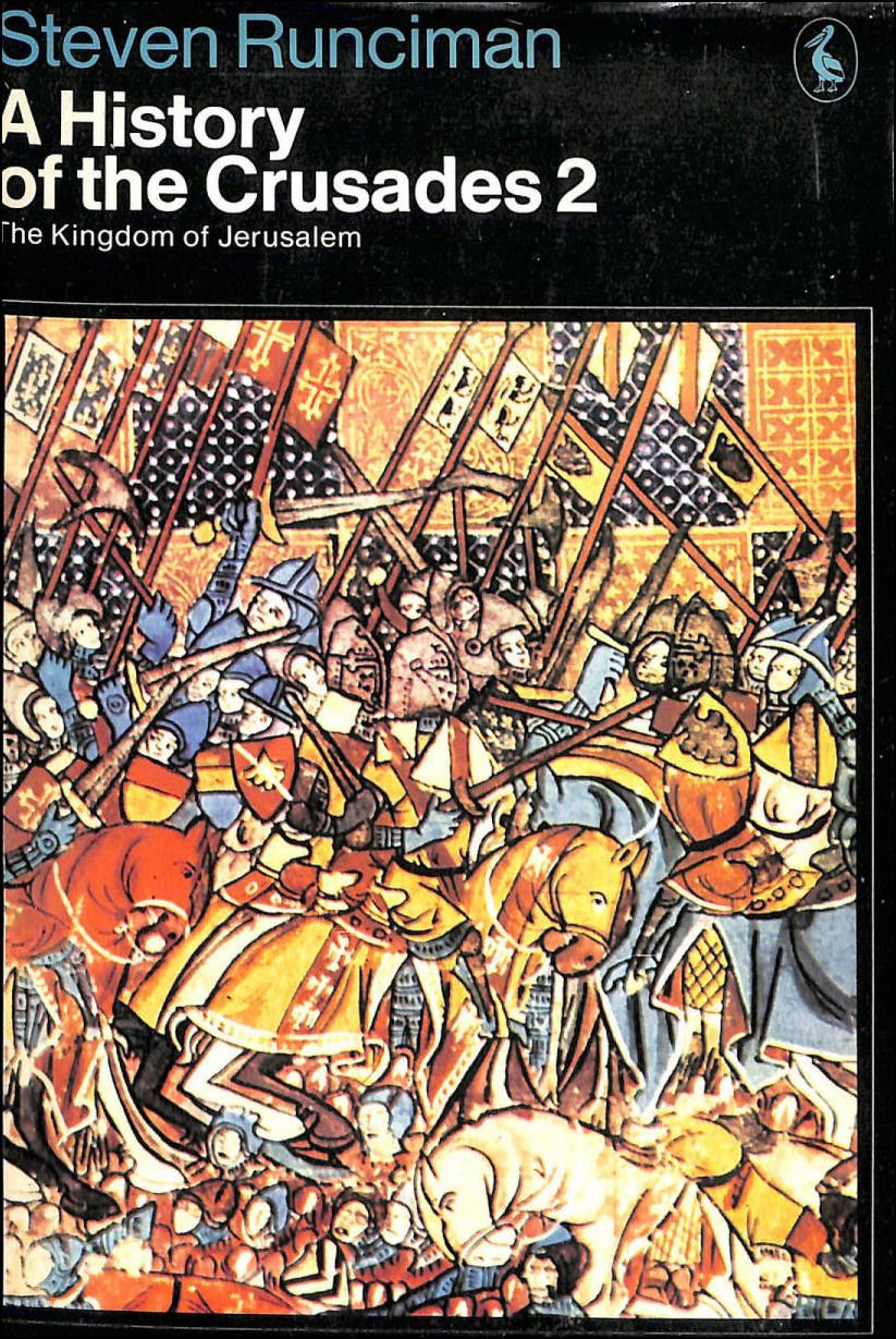 History of the Crusades: The Kingdom of Jerusalem v. 2 (Pelican)