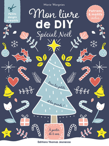 Mon livre de DIY spécial Noel: Patrons & motifs inclus