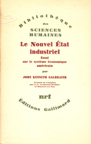 Le nouvel état industriel, Essai sur le système économique américain. Bibliothèque des Sciences Hhumaines.