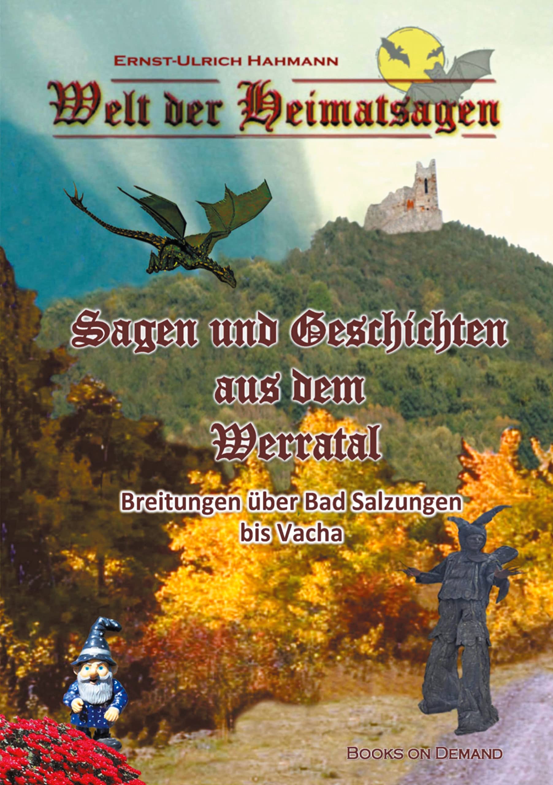 Welt der Heimatsagen: Sagen und Geschichten aus dem Werratal (German Edition)