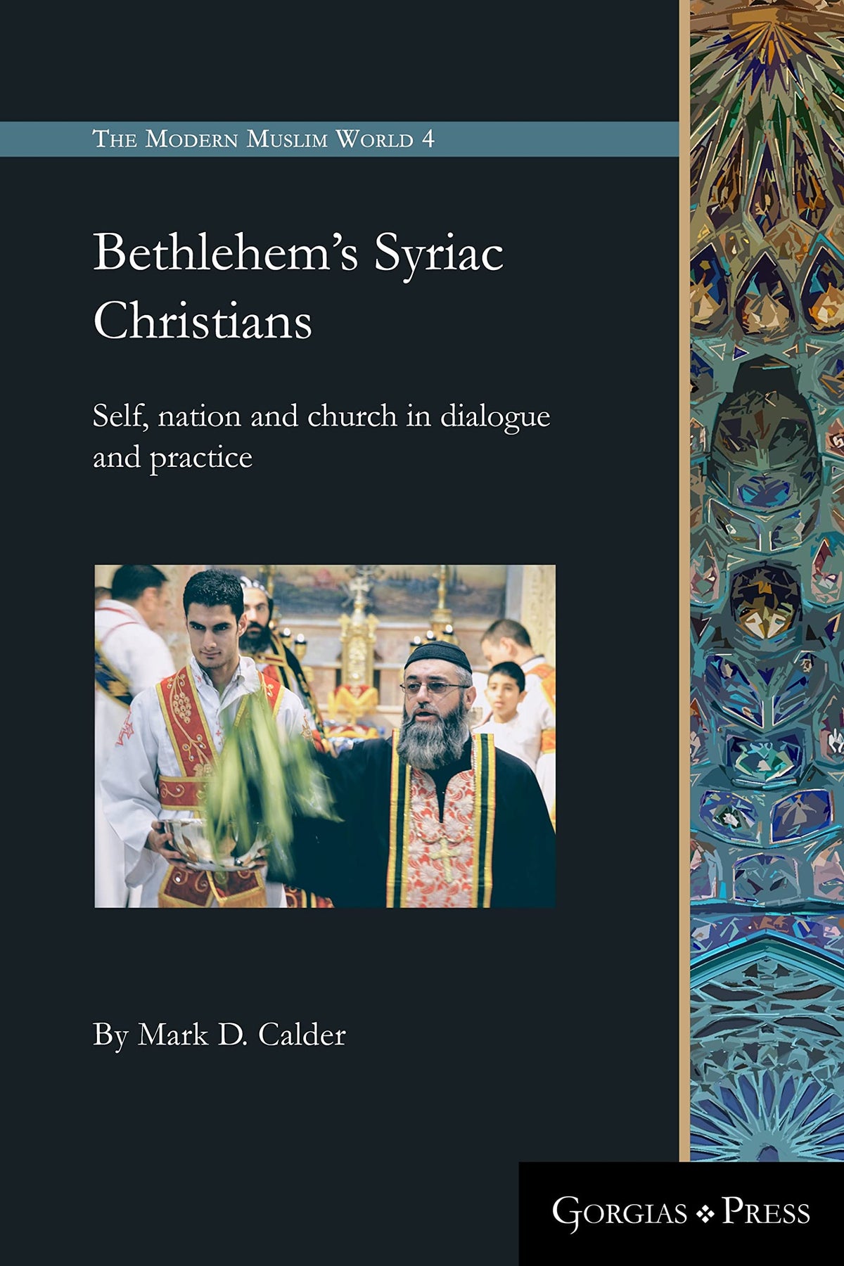 Bethlehem's Syriac Christians: Self, nation and church in dialogue and practice (Modern Muslim World)