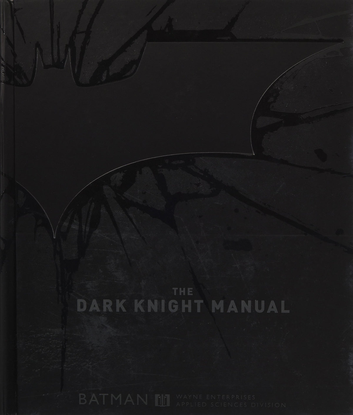 The Dark Knight Manual: Tools, Weapons, Vehicles & Documents from the Batcave