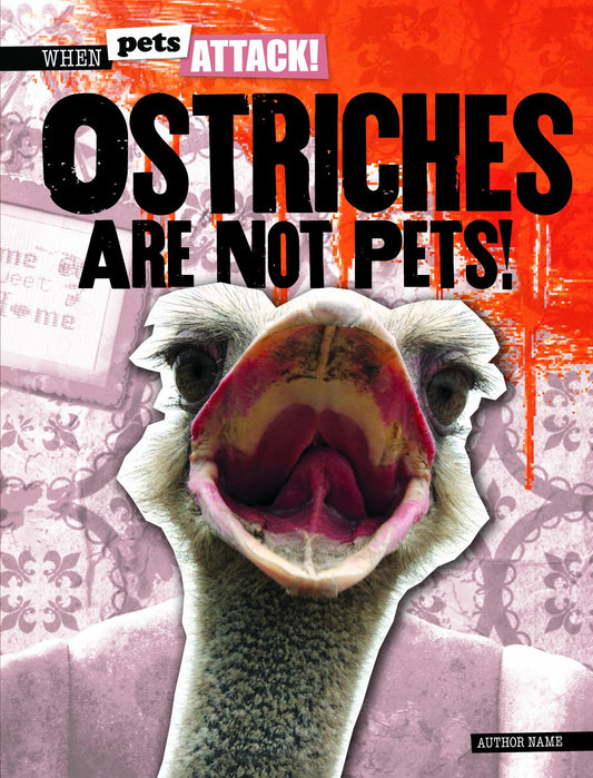 Ostriches Are Not Pets! (When Pets Attack!, 3)