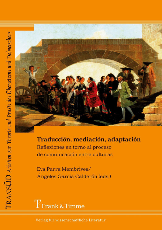Traducción, mediación, adaptación: Reflexiones en torno al proceso de comunicación entre culturas (Spanish Edition)