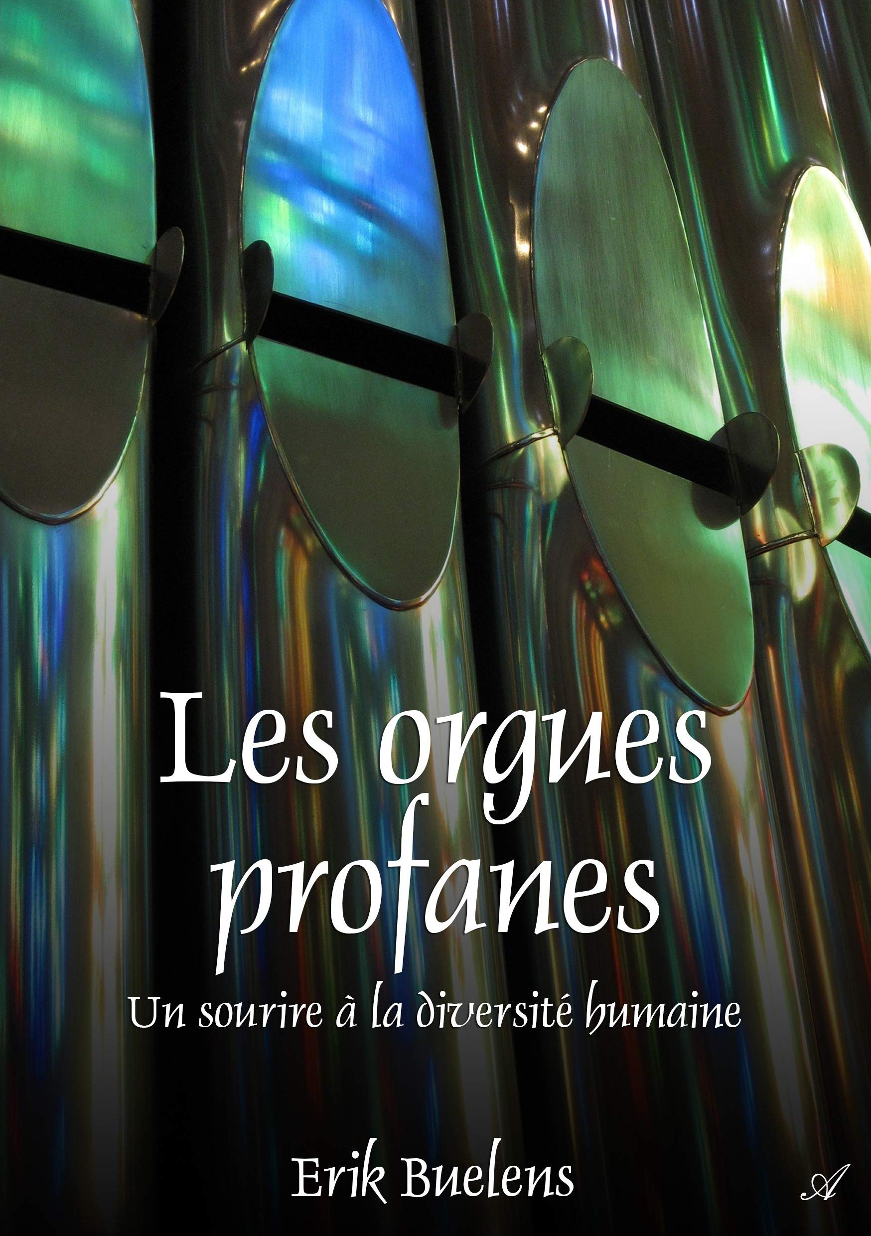 Les orgues profanes - un sourire à la diversité humaine