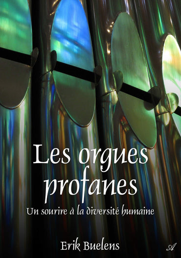 Les orgues profanes - un sourire à la diversité humaine
