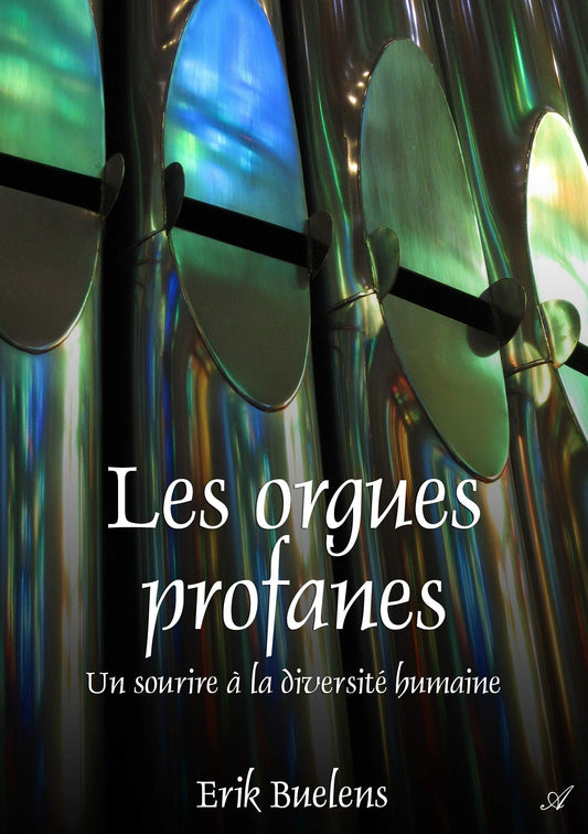 Les orgues profanes - un sourire à la diversité humaine