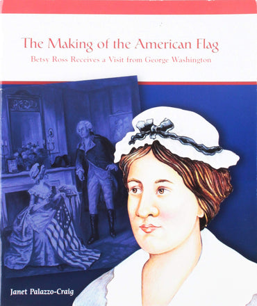 The Making of the American Flag: Betsy Ross Receives a Visit from George Washington