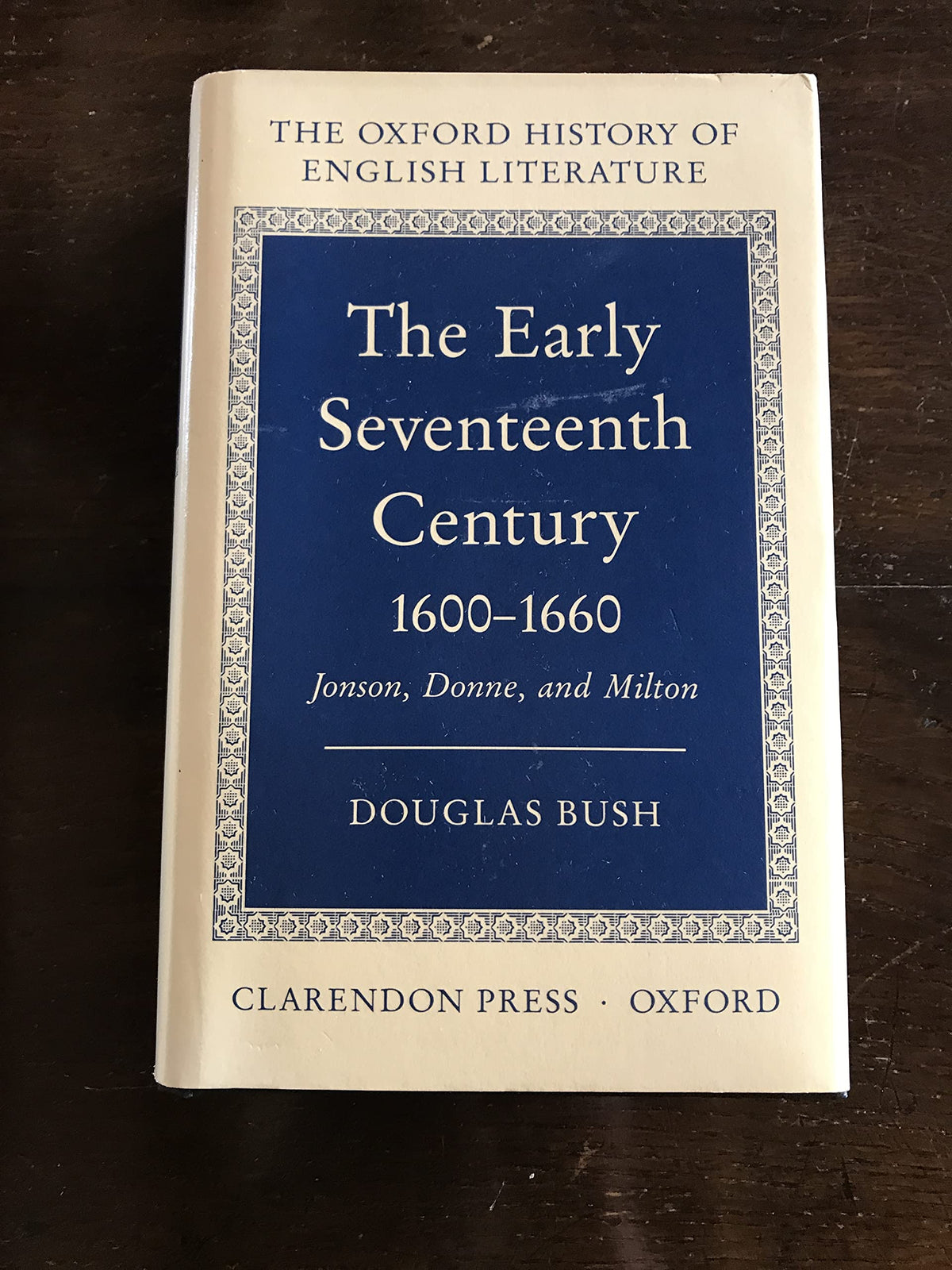 The Early Seventeenth Century 1600-1660: Jonson, Donne, and Milton (Oxford History of English Literature)