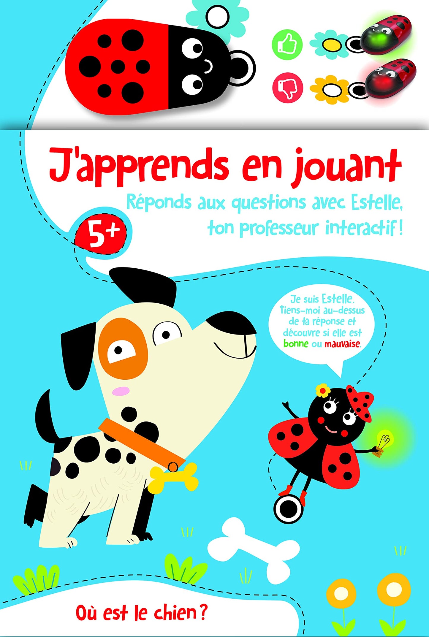J'apprends en jouant 5+ où est le chien ?: Réponds aux questions avec Estelle, ton professeur interactif !