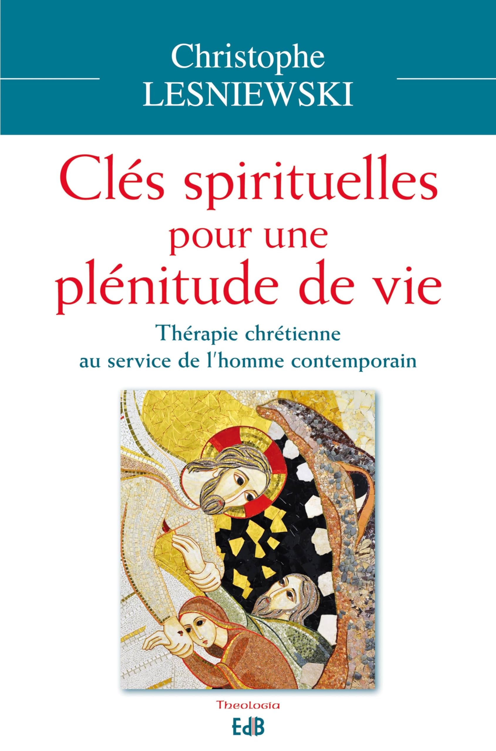 Clés spirituelles pour une plénitude de vie: Thérapie chrétienne au service de l’homme contemporain